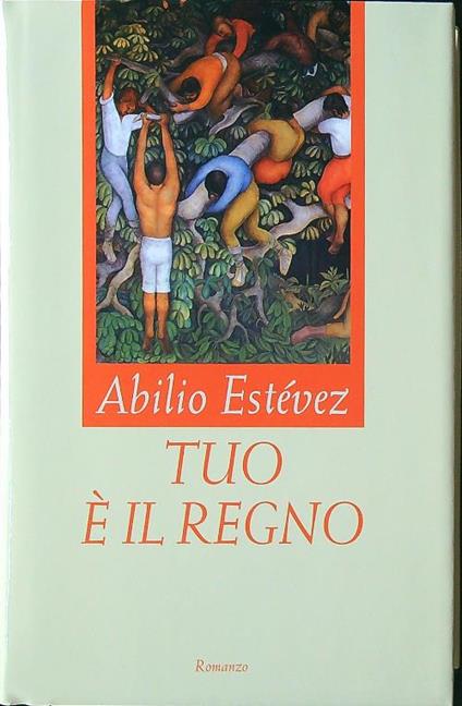 Tuo è il regno - Abilio Estevez - copertina