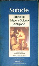 Edipo Re - Edipo a Colono - Antigone