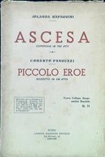 Ascesa. Commedia in tre atti - Piccolo eroe. Bozzetto in un atto
