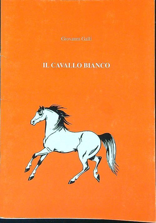 Il cavallo bianco - Giovanni Galli - copertina