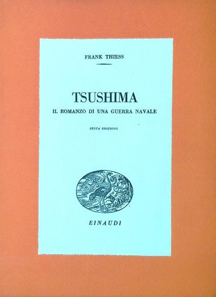 Tsushima. Il romanzo di una guerra navale - Frank Thiess - copertina