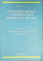 Giurisprudenza commentata di diritto penale vol. 2: Delitti contro la pubblica amministrazione e contro la giustizia