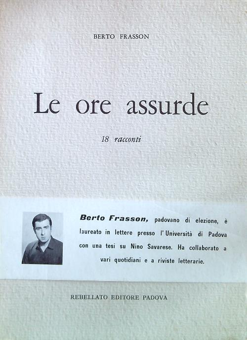 Le ore assurde. 18 racconti - Berto Frasson - copertina