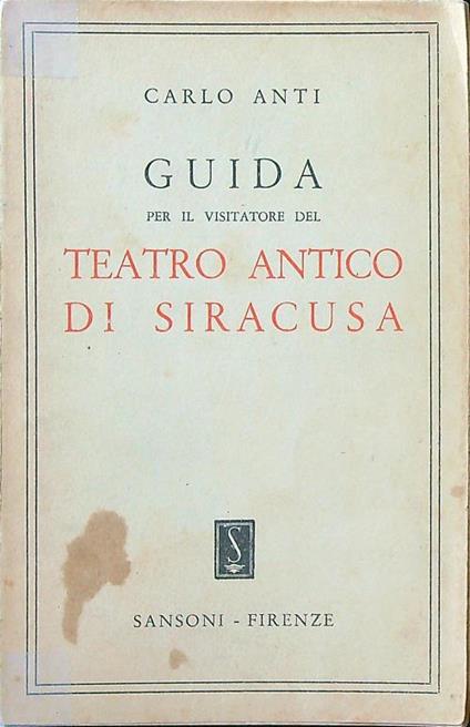 Guida per il visitatore del Teatro Antico di Siracusa - Carlo Anti - copertina