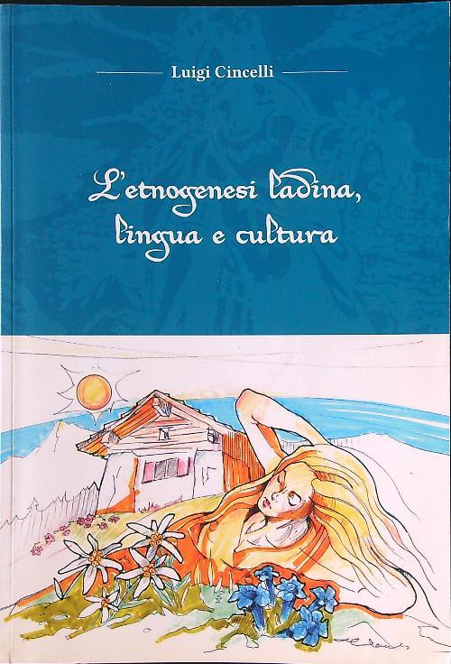 L' etnogenesi ladina, lingua e cultura - Luigi Cincelli - copertina