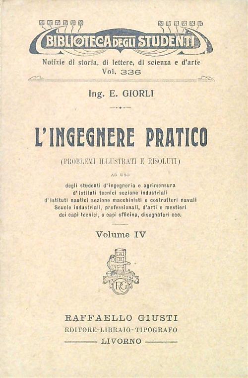 L' ingegnere pratico. Volume IV - E. Giorli - copertina