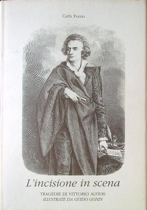 L' incisione in scena. Tragedie di Vittorio Alfieri illustrate da Guido Gonin