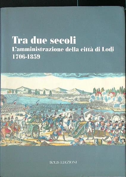 Tra due secoli. L'amministrazione della città di Lodi - Matteo Schianchi - copertina
