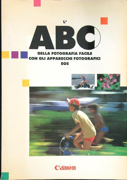 L' abc della fotografia facile con gli apparecchi fotografici Eos - copertina