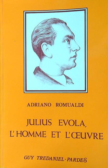 Julius evola, l' homme et l' oeuvre - Adriano Romualdi - copertina