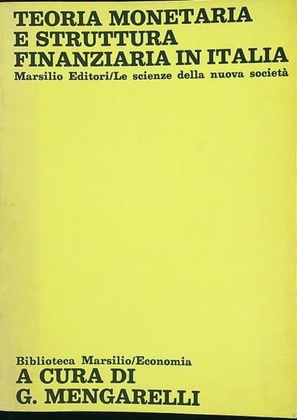 Teoria monetaria e struttura finanziaria in Italia - Gianluigi Mengarelli - copertina