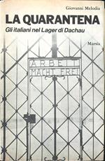 La quarantena. Gli italiani nel lager di Dachau