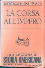 La corsa all'impero. Collezione di storia americana