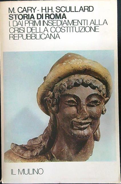 Storia di Roma I. Dai primi insediamenti alla crisi della costituzione repubblicana - Cary - copertina