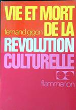 Vie et mort de la revolution culturelle