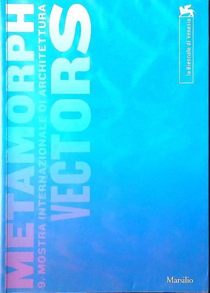 Metamorph - 9 mostra internazionale di architettura. Vectors - copertina