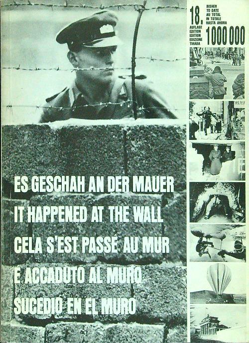 Es Geschah an der Mauer. It Happened at the Wall. Cela s'est Passe au Mur. Sucedio en el Muro. Accaduto al Muro