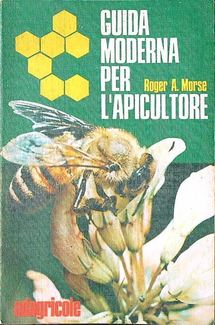Guida moderna per l'apicultore - Roger A. Morse - copertina