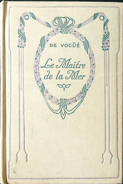 Le Maitre de la Mer - E. M. De Voguè - copertina