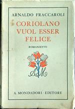 Coriolano vuol essere felice