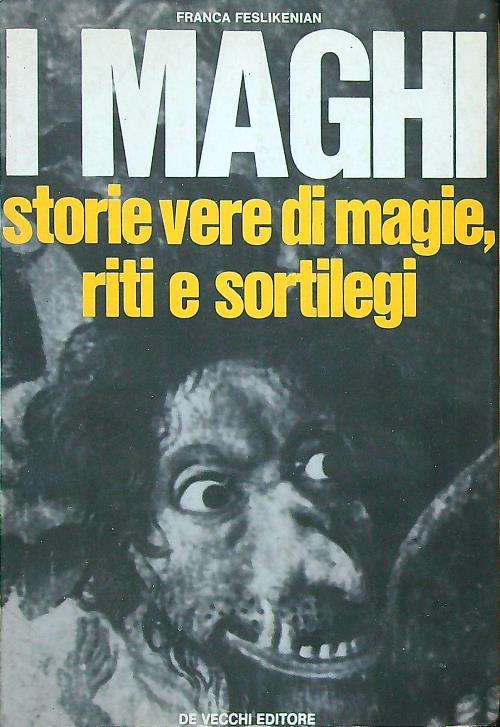 I maghi. Storie vere di magie, riti e sortilegi