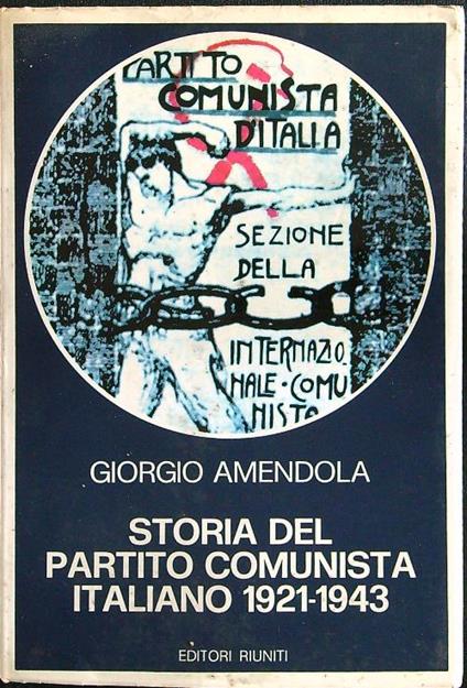 Storia del parito comunista italiano 1921-1943 - Giorgio Amendola - copertina