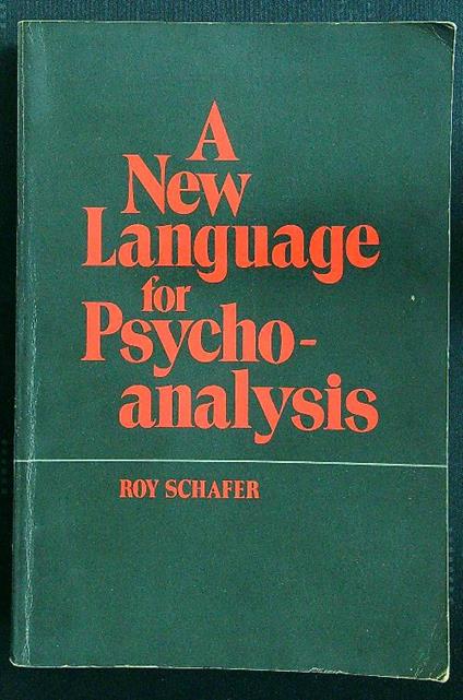 new language for psycho-analysis - Roy Schafer - copertina