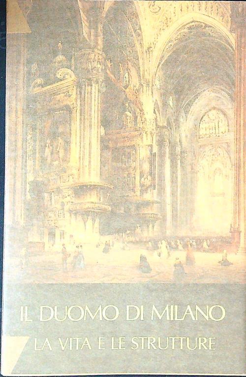Il Duomo di Milano. La vita e le strutture - copertina