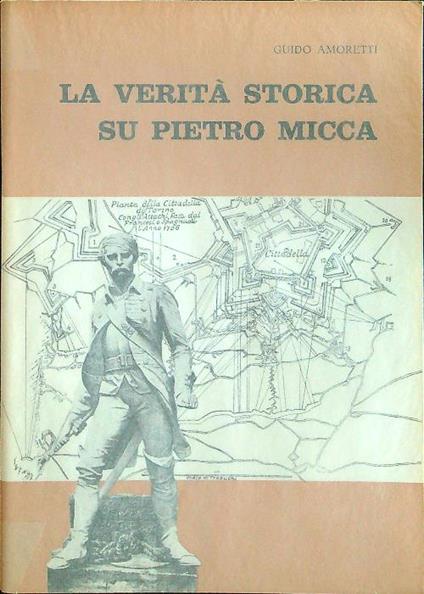 La verità storica su Pietro Micca - Guido Amoretti - copertina