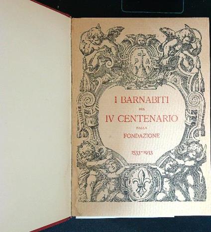 I Barnabiti nel IV centenario dalla fondazione 1533-1933 - copertina