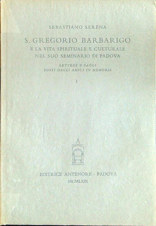 S. Gregorio Barbarigo e la vita spirituale e culturale nel suo seminario di Padova 2vv - Sebastiano Serena - copertina