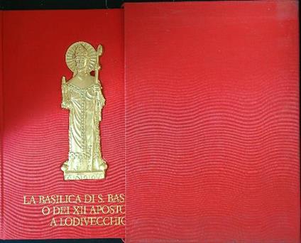 La Basilica di S. Bassiano o dei XII Apostoli a Lodivecchio - Armando Novasconi - copertina