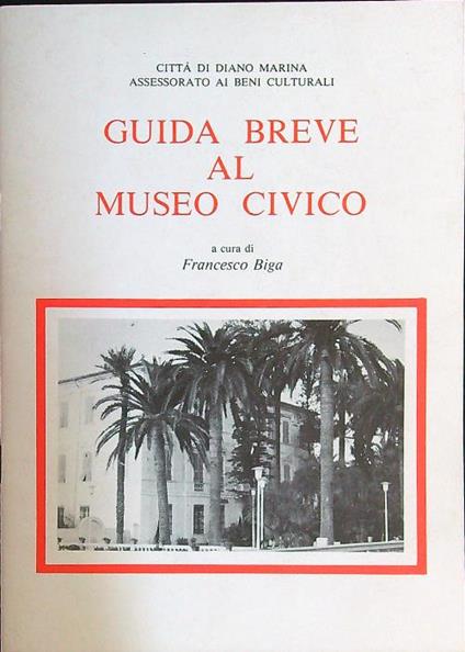 Guida breve al museo civico città di Diano Marina - Francesco Biga - copertina