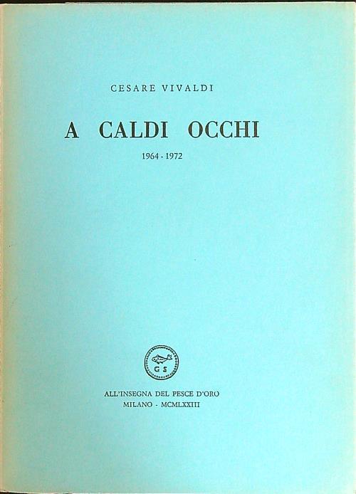 A caldi occhi 1964-1972 - Cesare Vivaldi - copertina