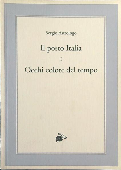 Il posto Italia I. Occhi colore del tempo - Sergio Astrologo - copertina