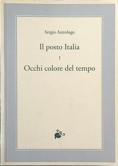 Il posto Italia I. Occhi colore del tempo - Sergio Astrologo - copertina