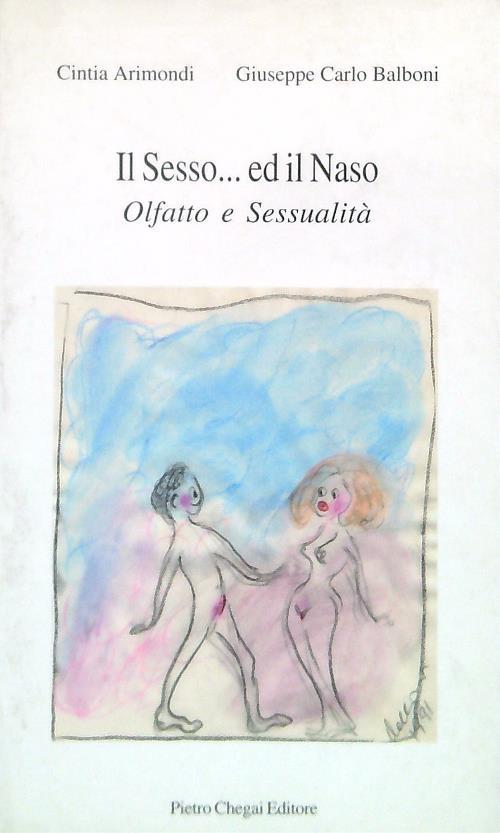 Il Sesso... ed  il Naso. Olfatto e sessualità - Cintia Arimondi - copertina
