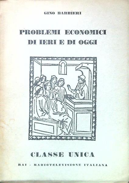 Problemi economici di ieri e di oggi - Gino Barbieri - copertina