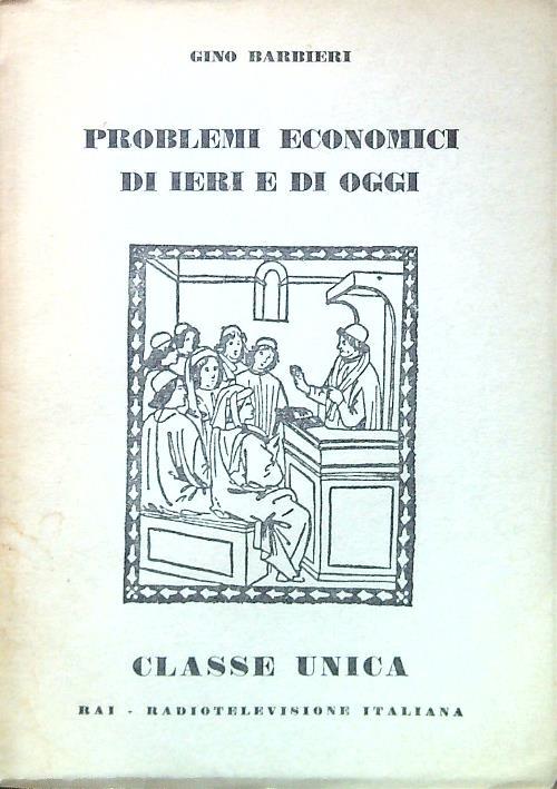 Problemi economici di ieri e di oggi - Gino Barbieri - copertina