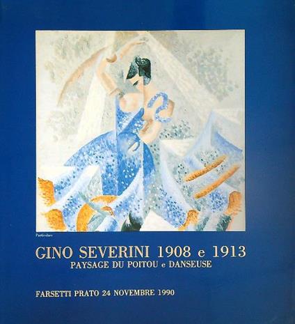 Gino Severini 1908 e 1913 Paysage du poitou e Danseuse - copertina