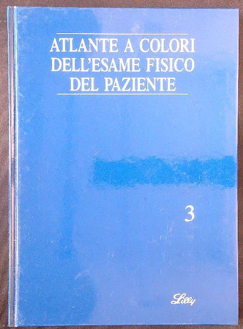 Atlante a colori dell'esame fisico del paziente vol. 3