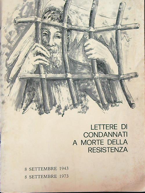 Lettere di condannati a morte della Resistenza. 8 settembre 1943 8 settembre 1973 - copertina