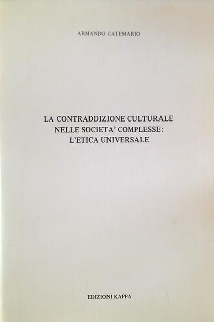 La contraddizione culturale nelle società complesse: l'etica universale - Armando Catemario - copertina