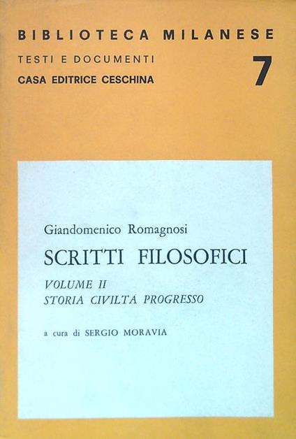 Scritti filosofici. Volume II Storia civiltà progresso - Giandomenico Romagnosi - copertina
