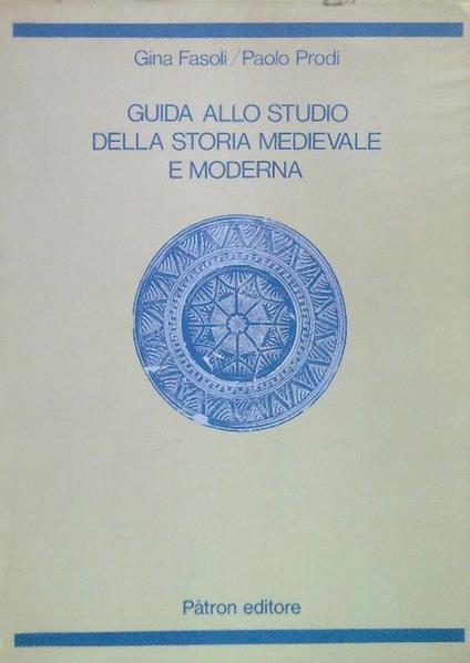 Guida allo studio della storia medievale e moderna - Gina Fasoli,Paolo Prodi - copertina