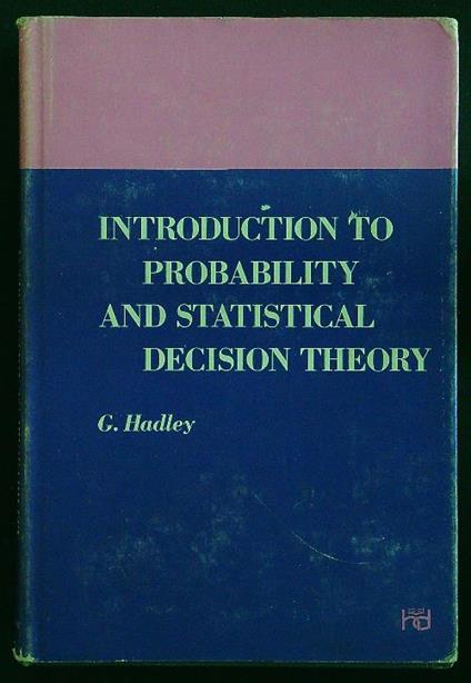 Introduction to probability and statistical decision theory - Hadley - copertina