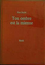 Ton ombre est la mienne