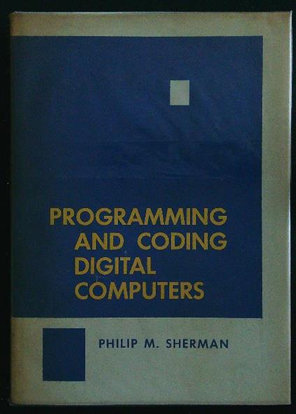 Programming and coding digital computers - Philip M. Sherman - copertina