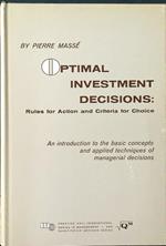 Optimal Investment Decisions: Rules for Action and Criteria for Choice