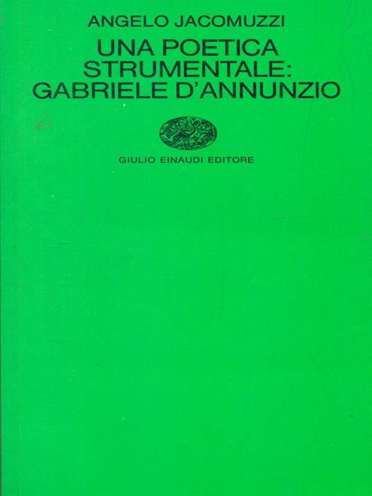 Una poetica strumentale: Gabriele d'Annunzio - Angelo Jacomuzzi - copertina